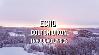 Colton Dixon - Echo Tradução e Lyrics (Neon Feather Remix)