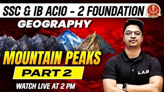 SSC & IB ACIO - 2 | Mountain Peaks in India | भारत की प्रमुख पर्वत चोटियाँ | Geography by Aman Sir