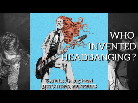WHO INVENTED HEADBANGING ?