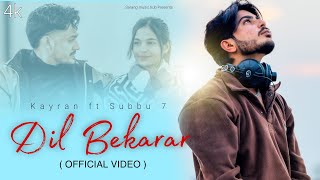 Dil Bekarar - Kayran Official Video Subbu 7 Wish All Music New Romantic Hindi Song