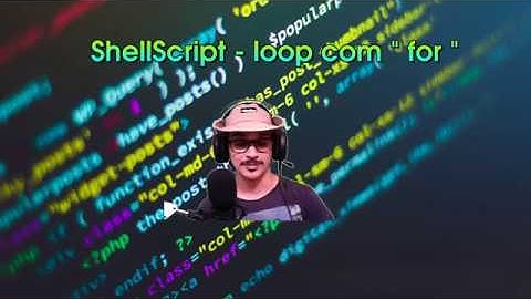 SHELLSCRIPT DESDE O BÁSICO - AULA 4 : LOOP COM "FOR"