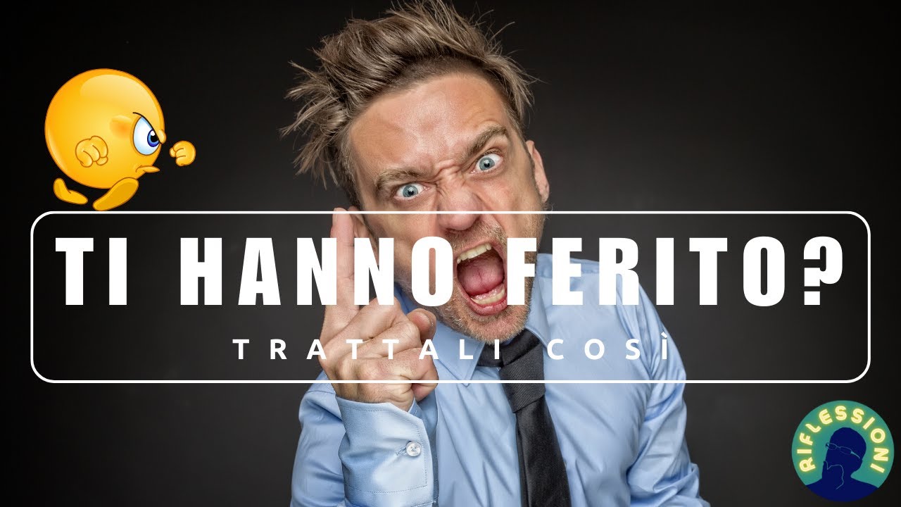 Come Comportarsi Con Chi Ti Ha Ferito