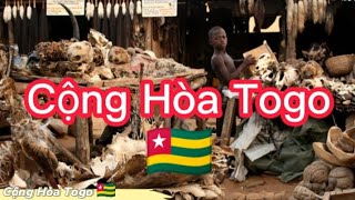 TÌM HIỂU CỘNG HÒA TOGO 🇹🇬.| TÂY PHI | HIỂU THÊM VỀ CUỘC SỐNG.