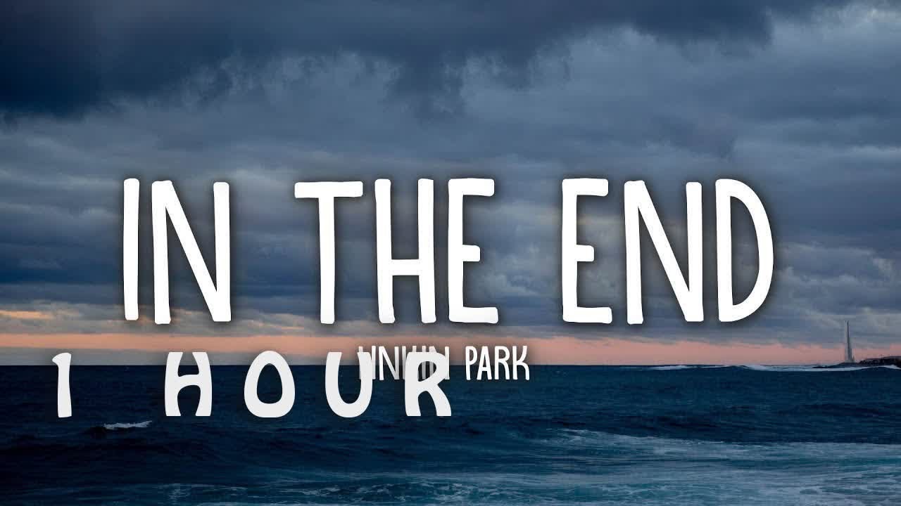 1 HOUR   Linkin Park   In the End Lyrics