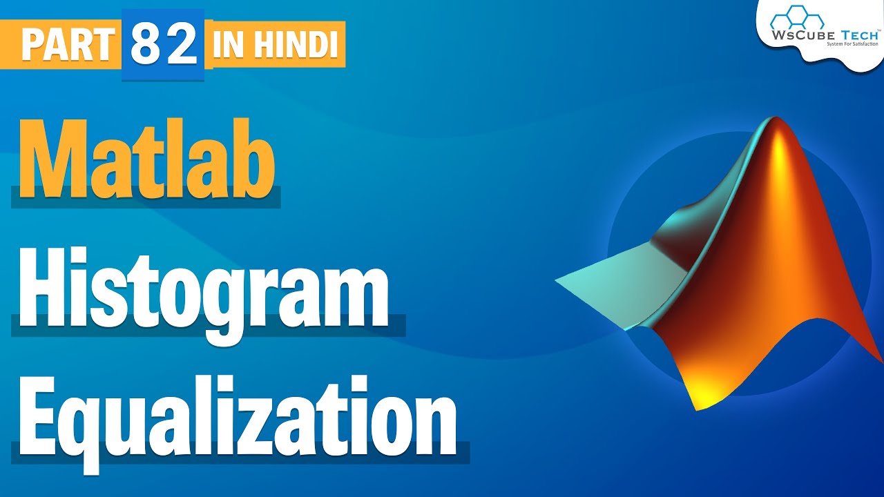 Histogram Equalization in Matlab using Image Processing | Matlab Tutorial #82
