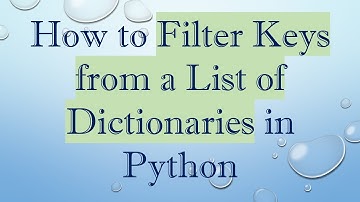 How to Filter Keys from a List of Dictionaries in Python