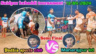 Budhia sports club vs maharajpur kd semi final match // saidpur kabaddi tournament today 2024