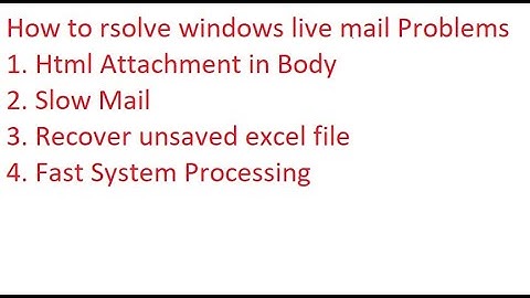 Windows Live Mail all problem Solve in Single Video Like HTML Attachment, Slow Mail, Excel Recovery