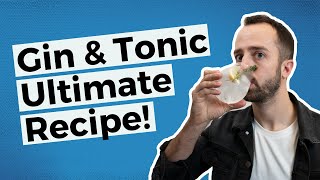 How to make the best Gin & Tonic! // Ultimate Gin & Tonic recipe tips.