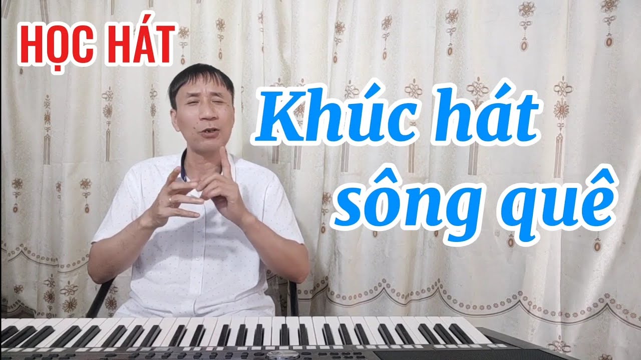Học hát bài: Khúc Hát Sông Quê