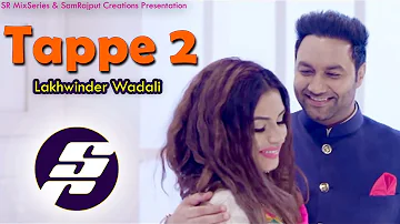 Tappe 2 - Lakhwinder Wadali | SamRajput Creations | Latest Punjabi Songs 2018