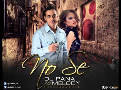 Dj Pana Feat Melody - No Sé (Official Remix)