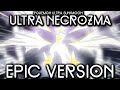 Pokemon ultra sunmoon  ultra necrozma theme  epic versionremix