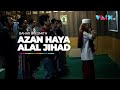 Bahar Bin Smith Pimpin Azan Hayya Alal Jihad Yang Sedang Viral 