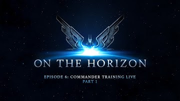 Horizons - CMDR Training Live - Part 1