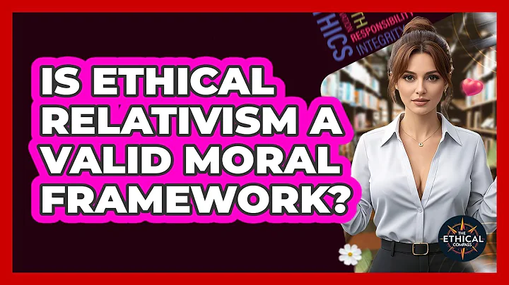 Is Ethical Relativism A Valid Moral Framework? - The Ethical Compass