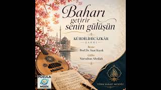 Baharı Getirir Senin Gülüşün /Kürdilihicâzkâr Beste:suat Kıyak Güfte:nursultan Ahıskalı