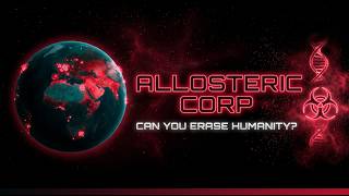 Allosteric Corp. 3D pandemic evolve bio simulator game Plague Inc. style - can you erase humanity