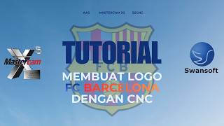 Tutorial Membuat logo FC Barcelona dengan CNC | MASTERCAM X5 &amp; SSCNC
