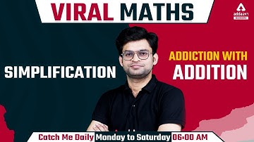 SIMPLIFICATION (ADDICTION WITH ADDITION) | VIRAL MATHS CLASS by Adda247