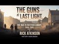 The Guns at Last Light The War in Western Europe, 1944 1945 P3 by Rick Atkinson | History Audiobook