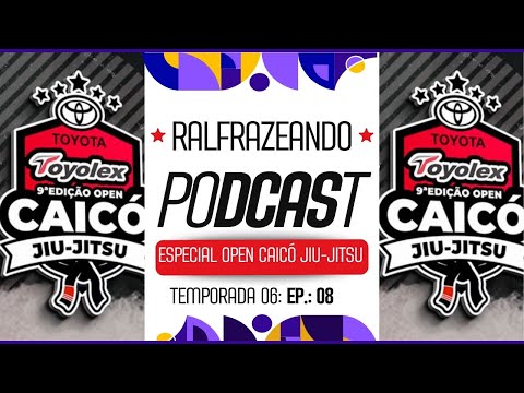 RALFRAZEANDO PODCAST - ESPECIAL OPEN CAICÓ DE JIU-JITSU