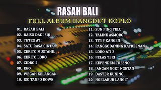 DANGDUT KOPLO FULL ALBUM RASAH BALI - RAISO DADI SIJI - TETEG ATI TERBARU 2023 AUDIO MANTAP GLERRR