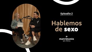 Matrimonio Sin Filtro podcast  | Episodio 2 | Hablemos de Sexo
