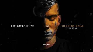 SICK INDIVIDUALS - I Could Use A Friend ft. Tim Schou (Official Video)