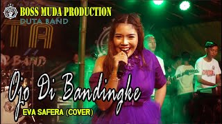 OJO DI BANDINGKE - EVA SAFERA (C0VER) DUTA BAND || BOSS MUDA PRODUCTION