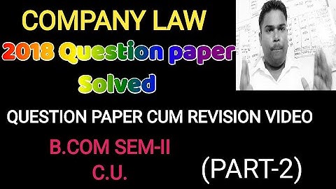2018 Question paper Solved of Company law(PART-2)|B.COM SEM-2, C.U.|