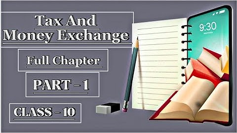 Tax And Money Exchange | Full Chapter | Part - 1 | Class - 10 |