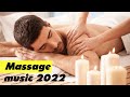 Massage music 2022 - Best playlist for relaxing