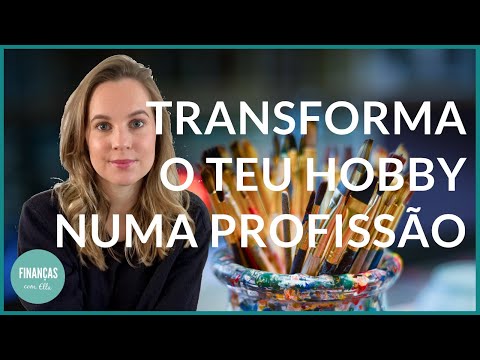 Vídeo: Como Transformar Um Hobby Em Uma Profissão