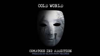 Cold World - Comatose In2 Addiction