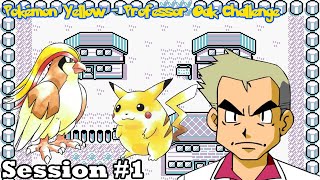 Pokémon Yellow: Professor Oak Challenge - Session #1