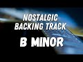 Guitar Backing Track In  B Minor | Now And Then