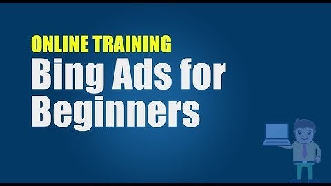 Bing Ads for Beginners: Training Outline
