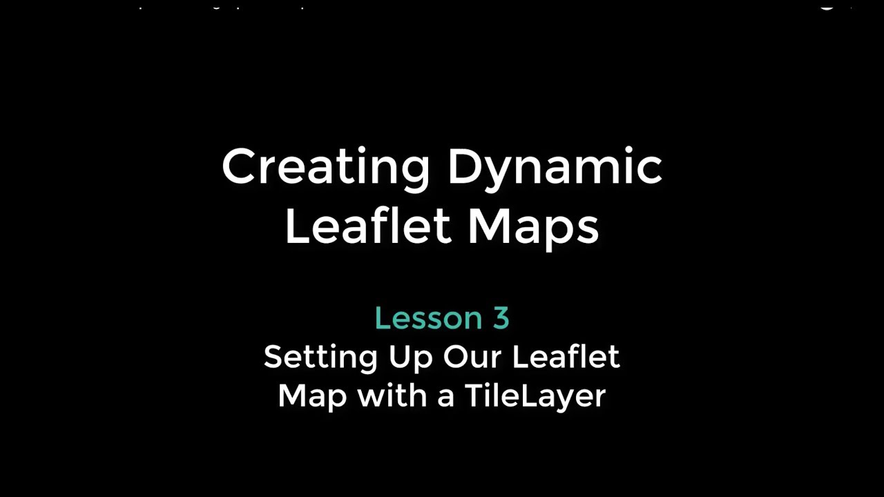 Leaflet Boot Camp 3: Setting Up the Map - YouTube