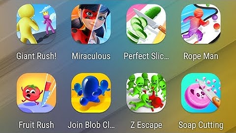 Giant Rush,Miraculous,Perfect Slices,Rope-Man Run,Fruit Rush,Join Blob Clash,Z Escape,Soap Cutting