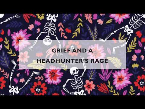 ASB 253: Grief & a Headhunter&rsquo;s Rage