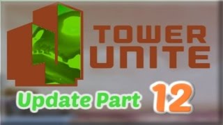 Tower Unite Update Video #12