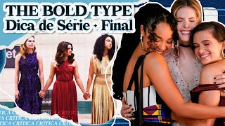 THE BOLD TYPE É PERFEITA! BOM, QUASE, PORQUE O FINAL... | Dica de Série + Crítica 5ª Temporada