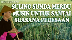 Video Mix - SULING SUNDA PALING MERDU & SUARA AIR MENGALIR UNTUK RELAKSASI - Playlist 