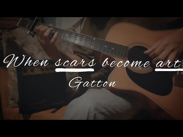 Gatton-When Scars Become Art || Acoustic Guitar fingerstyle class=