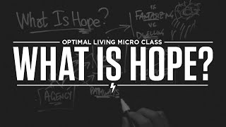 Micro Class: What Is Hope (+ Why does it matter)