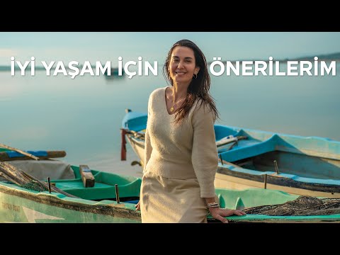 İyi Yaşam İçin Önerilerim