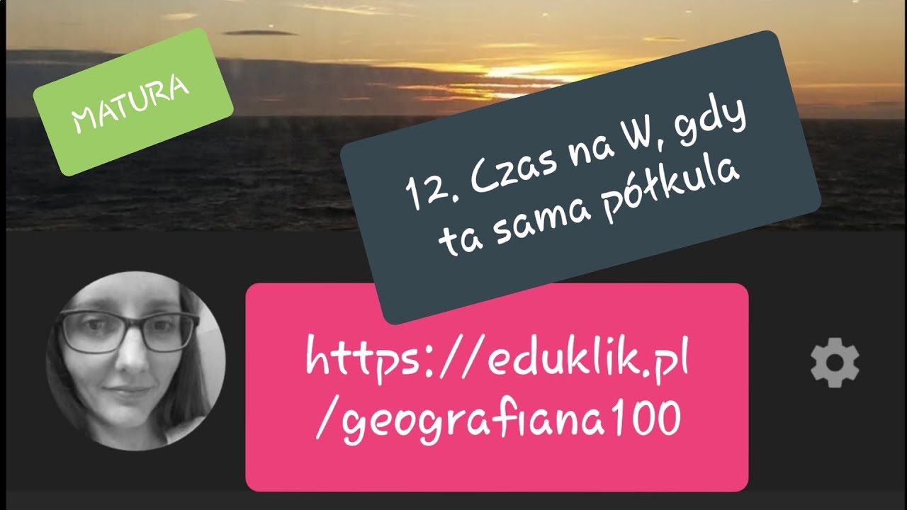 Matura 12 Oblicz czas na zachodzie (gdy ta sama półkula)