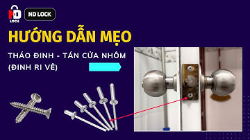 Cách tháo đinh tán cửa nhôm | Hướng dẫn gỡ đinh vít RIVE cửa nhôm cực nhanh và đơn giản bằng tua vít