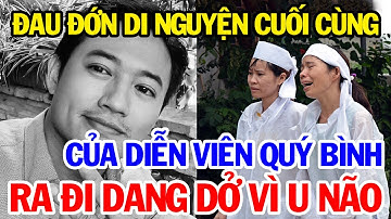 Xót Xa Di Nguyện Cuối Cùng Của Nghệ Sĩ Quý Bình Và Ước Mở Tuổi 42 Còn Dang Dở | Bí Quyết Thành Tài
